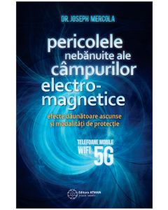 Pericolele nebanuite ale campurilor electromagnetice. 5G, WIFI si telefoane mobile - Joseph Mercola