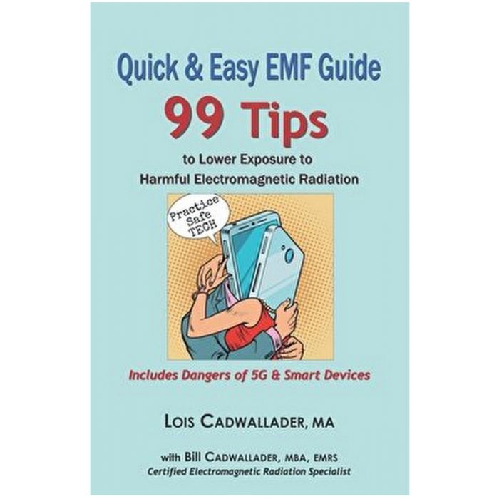 Quick & Easy EMF Guide: 99 Tips to Lower Exposure to Harmful Electromagnetic Radiation - Includes Dangers of 5G & Smart Devices - Bill Cadwallader